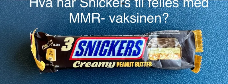 Hva har Snickers og MMR-vaksinen til felles?